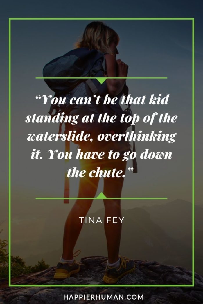 Resilience Quotes for Kids - “You can’t be that kid standing at the top of the waterslide, overthinking it. You have to go down the chute.” – Tina Fey | funny resilience quotes | resilience pictures and quotes | resilience quotes bible #motivationalquotes #inspirationalquotes #resilience
