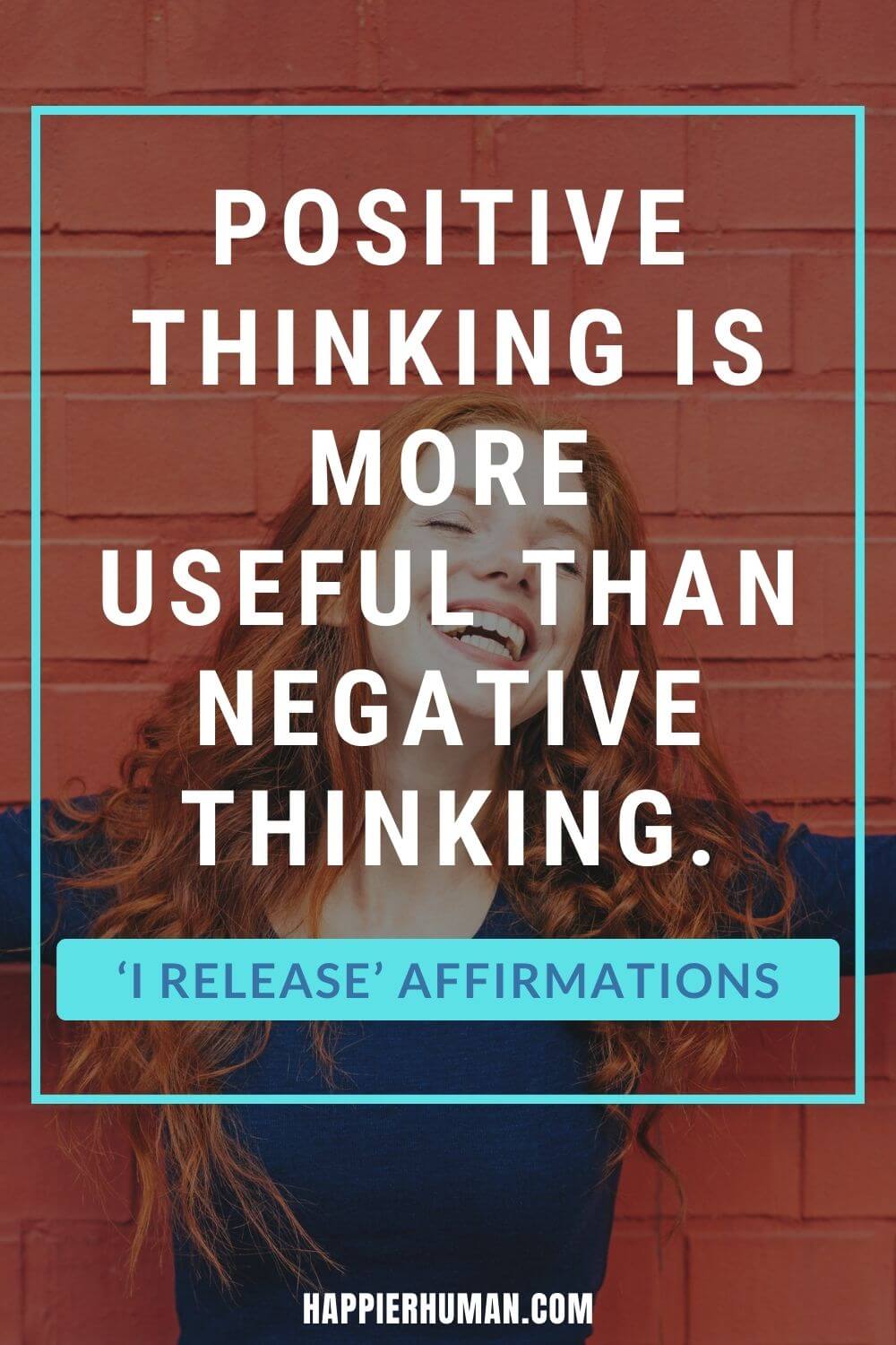 I Release Affirmations - Positive thinking is more useful than negative thinking. | affirmations to release negative energy | affirmations for letting go of a relationship | emotional release affirmations
