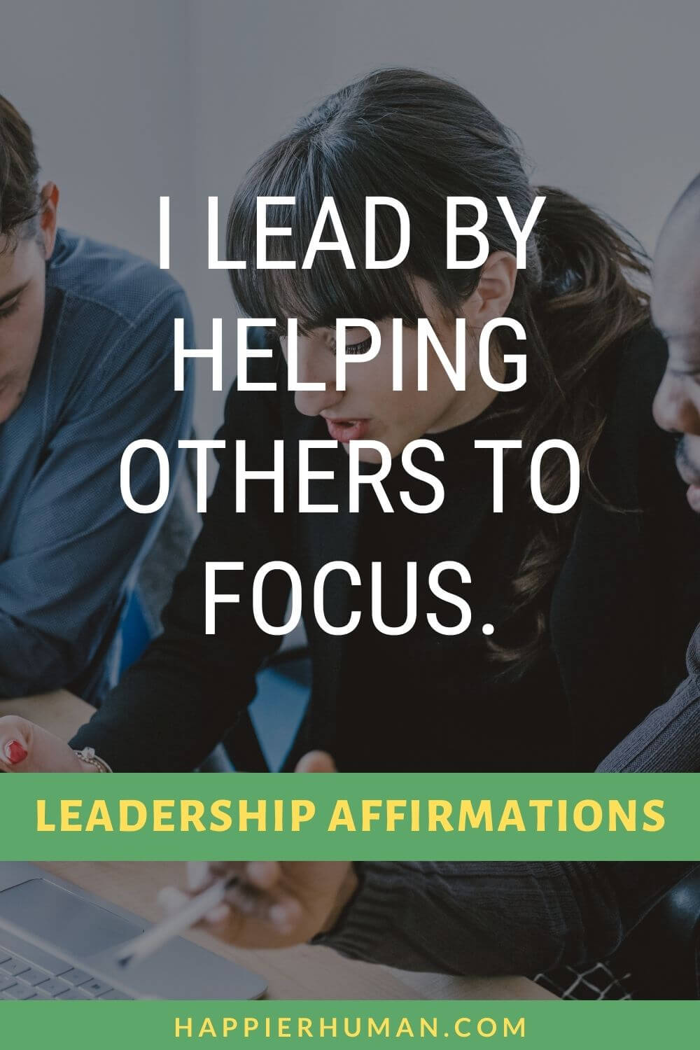 Leadership Affirmations - I lead by helping others to focus. | leadership quotes | affirmations for female leaders | positive affirmations