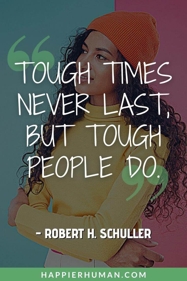 Positivity Quotes - “Tough times never last, but tough people do.” – Robert H. Schuller | motivational quotes | short positive life quotes | positive quotes on life